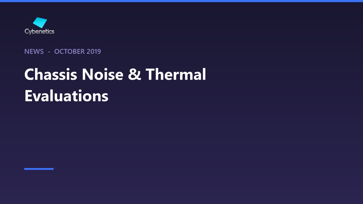 Chassis Noise & Thermal Evaluations
